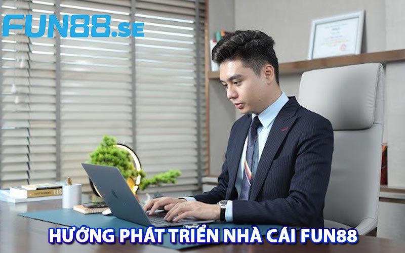 Hướng Phát Triển Nhà Cái Fun88