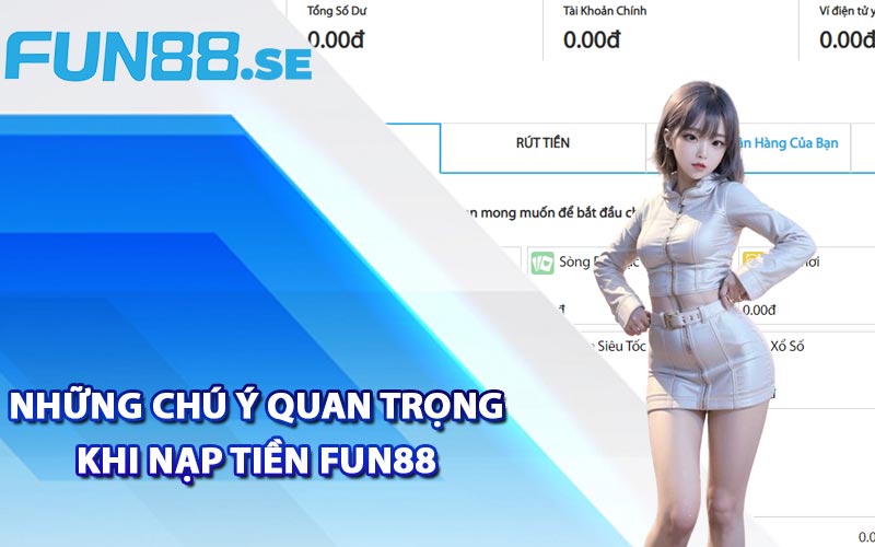 Những chú ý quan trọng khi nạp tiền Fun88