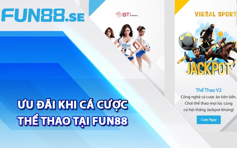 Ưu đãi khi cá cược thể thao tại Fun88